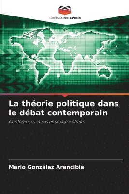 bokomslag La thorie politique dans le dbat contemporain