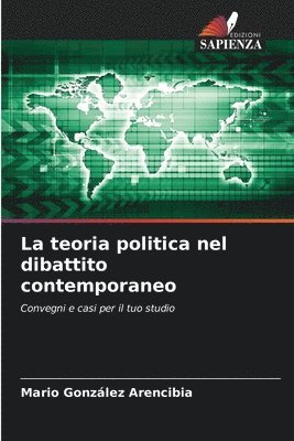 bokomslag La teoria politica nel dibattito contemporaneo