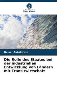 bokomslag Die Rolle des Staates bei der industriellen Entwicklung von Lndern mit Transitwirtschaft