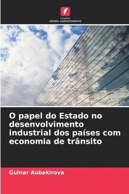 bokomslag O papel do Estado no desenvolvimento industrial dos pases com economia de trnsito