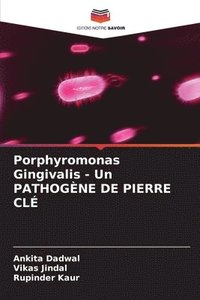 bokomslag Porphyromonas Gingivalis - Un PATHOGNE DE PIERRE CL