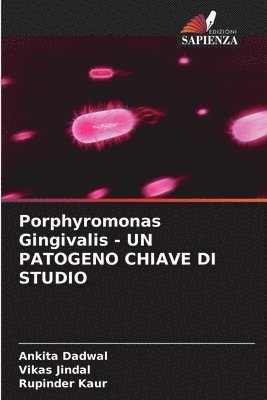 bokomslag Porphyromonas Gingivalis - UN PATOGENO CHIAVE DI STUDIO