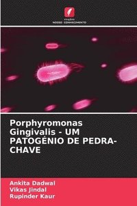 bokomslag Porphyromonas Gingivalis - UM PATOGNIO DE PEDRA-CHAVE