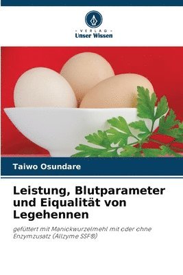 bokomslag Leistung, Blutparameter und Eiqualitt von Legehennen