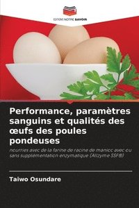 bokomslag Performance, paramètres sanguins et qualités des oeufs des poules pondeuses
