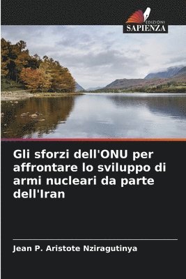 bokomslag Gli sforzi dell'ONU per affrontare lo sviluppo di armi nucleari da parte dell'Iran