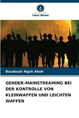 Gender-Mainstreaming Bei Der Kontrolle Von Kleinwaffen Und Leichten Waffen 1