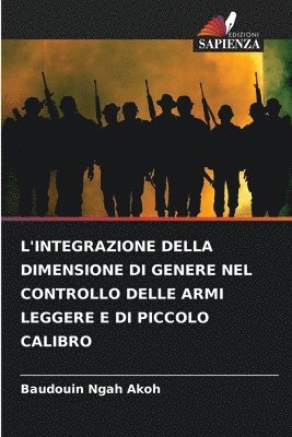 bokomslag L'Integrazione Della Dimensione Di Genere Nel Controllo Delle Armi Leggere E Di Piccolo Calibro