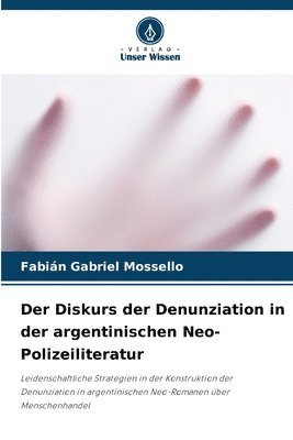 bokomslag Der Diskurs der Denunziation in der argentinischen Neo-Polizeiliteratur