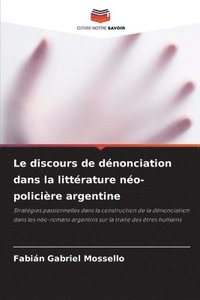 bokomslag Le discours de dnonciation dans la littrature no-policire argentine