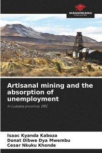 bokomslag Artisanal mining and the absorption of unemployment