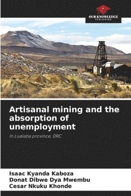 Artisanal mining and the absorption of unemployment 1