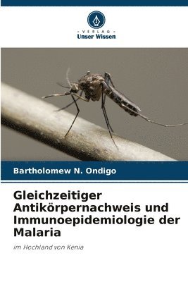 Gleichzeitiger Antikrpernachweis und Immunoepidemiologie der Malaria 1