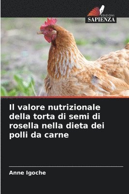 bokomslag Il valore nutrizionale della torta di semi di rosella nella dieta dei polli da carne