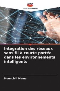 bokomslag Intgration des rseaux sans fil  courte porte dans les environnements intelligents