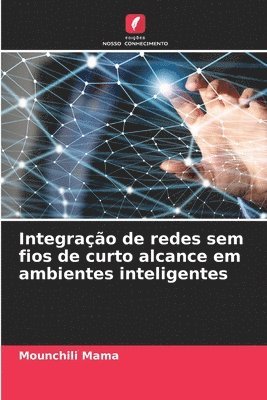 Integrao de redes sem fios de curto alcance em ambientes inteligentes 1