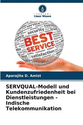 bokomslag SERVQUAL-Modell und Kundenzufriedenheit bei Dienstleistungen - Indische Telekommunikation