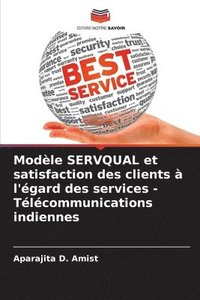 bokomslag Modle SERVQUAL et satisfaction des clients  l'gard des services - Tlcommunications indiennes