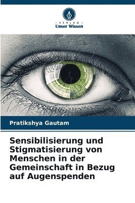 bokomslag Sensibilisierung und Stigmatisierung von Menschen in der Gemeinschaft in Bezug auf Augenspenden