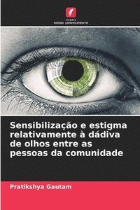 bokomslag Sensibilizao e estigma relativamente  ddiva de olhos entre as pessoas da comunidade