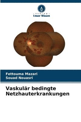 Vaskulr bedingte Netzhauterkrankungen 1