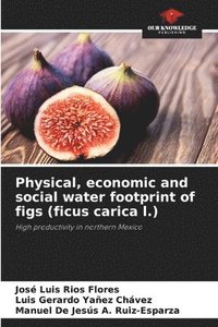 bokomslag Physical, economic and social water footprint of figs (ficus carica l.)