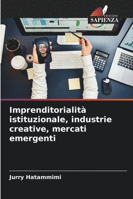 Imprenditorialit istituzionale, industrie creative, mercati emergenti 1