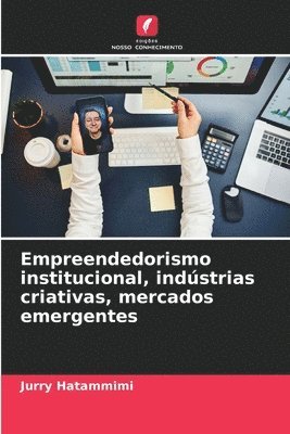 bokomslag Empreendedorismo institucional, indstrias criativas, mercados emergentes