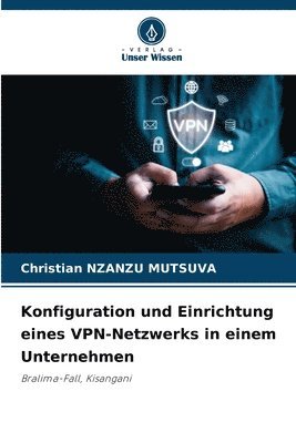 bokomslag Konfiguration und Einrichtung eines VPN-Netzwerks in einem Unternehmen