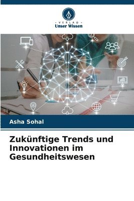 bokomslag Zuknftige Trends und Innovationen im Gesundheitswesen