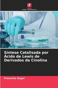 bokomslag Sntese Catalisada por cido de Lewis de Derivados da Cinolina