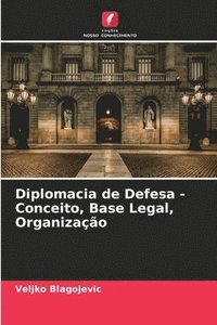 bokomslag Diplomacia de Defesa - Conceito, Base Legal, Organizao