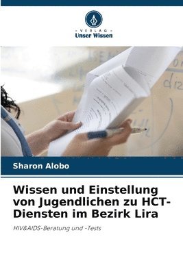 bokomslag Wissen und Einstellung von Jugendlichen zu HCT-Diensten im Bezirk Lira