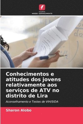 bokomslag Conhecimentos e atitudes dos jovens relativamente aos servios de ATV no distrito de Lira