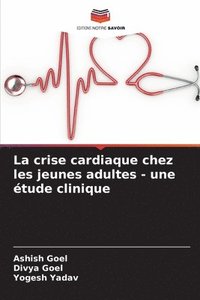 bokomslag La crise cardiaque chez les jeunes adultes - une tude clinique