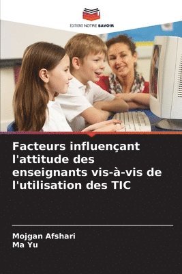 bokomslag Facteurs influenant l'attitude des enseignants vis--vis de l'utilisation des TIC