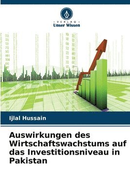 bokomslag Auswirkungen des Wirtschaftswachstums auf das Investitionsniveau in Pakistan