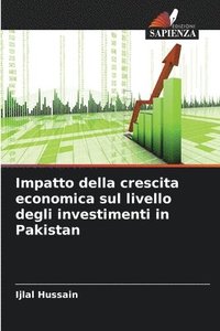 bokomslag Impatto della crescita economica sul livello degli investimenti in Pakistan