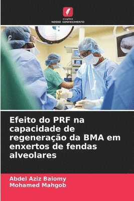 bokomslag Efeito do PRF na capacidade de regenerao da BMA em enxertos de fendas alveolares