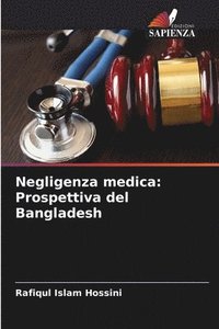 bokomslag Negligenza medica: Prospettiva del Bangladesh