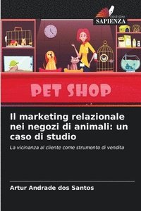 bokomslag Il marketing relazionale nei negozi di animali: un caso di studio