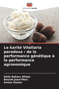 bokomslag Le karité Vitellaria paradoxa: de la performance génétique à la performance agronomique