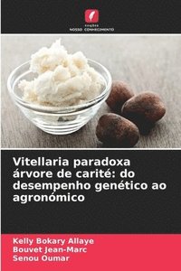 bokomslag Vitellaria paradoxa árvore de carité: do desempenho genético ao agronómico
