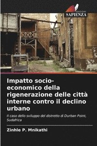bokomslag Impatto socio-economico della rigenerazione delle citt interne contro il declino urbano