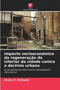 bokomslag Impacto socioeconmico da regenerao do interior da cidade contra o declnio urbano