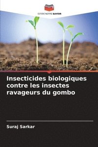 bokomslag Insecticides biologiques contre les insectes ravageurs du gombo
