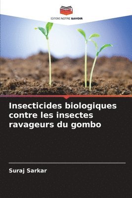 bokomslag Insecticides biologiques contre les insectes ravageurs du gombo
