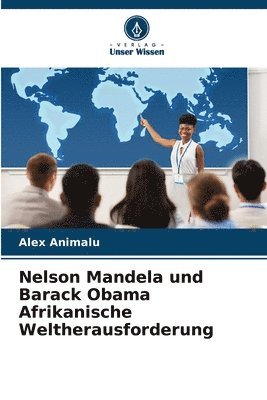 bokomslag Nelson Mandela und Barack Obama Afrikanische Weltherausforderung