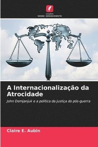 bokomslag A Internacionalizao da Atrocidade