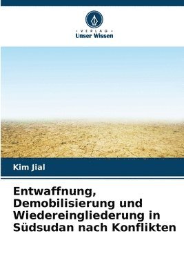 bokomslag Entwaffnung, Demobilisierung und Wiedereingliederung in Sdsudan nach Konflikten